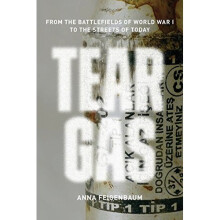 Tear Gas: From the Battlefields of WWI to the Streets of Today
