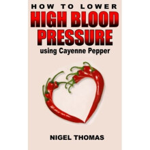 How to Lower High Blood Pressure using Cayenne Pepper