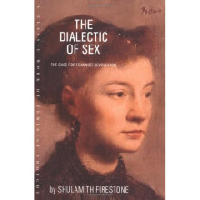 The Dialectic of Sex: The Case for Feminist Revolution