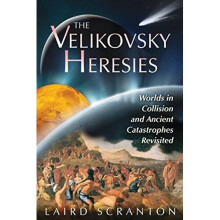 The Velikovsky Heresies: Worlds in Collision and Ancient Catastrophes Revisited