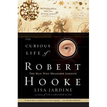 The Curious Life of Robert Hooke: The Man Who Measured London