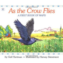 As the Crow Flies: A First Book of Maps (Rise and Shine)