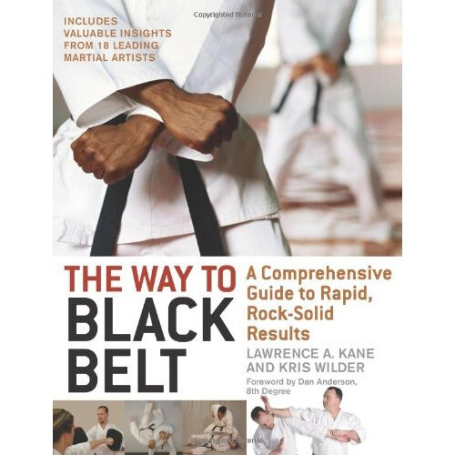 The Way to Black Belt: A Comprehensive Guide to Rapid, Rock-Solid Results