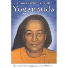 Conversations with Yogananda: Stories, Sayings, and Wisdom of Paramhansa Yogananda