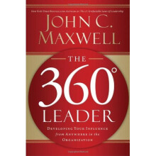The 360 Degree Leader: Developing Your Influence from Anywhere in the Organization