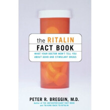 The Ritalin Fact Book: What Your Doctor Won't Tell You: What Your Doctor Won't Tell You About ADHD and Stimulant Drugs
