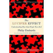 The Lucifer Effect: Understanding How Good People Turn Evil