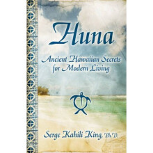 Huna: Ancient Hawaiian Secrets for Modern Living
