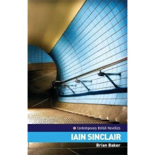 Iain Sinclair (Contemporary British Novelists)