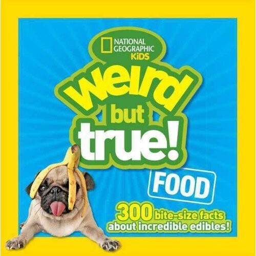 National Geographic Weird But True!  Food