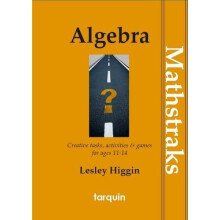 Algebra - Mathtraks: Creative Tasks, Activities & Games for Ages 11-14