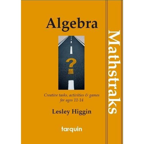 Algebra - Mathtraks: Creative Tasks, Activities & Games for Ages 11-14