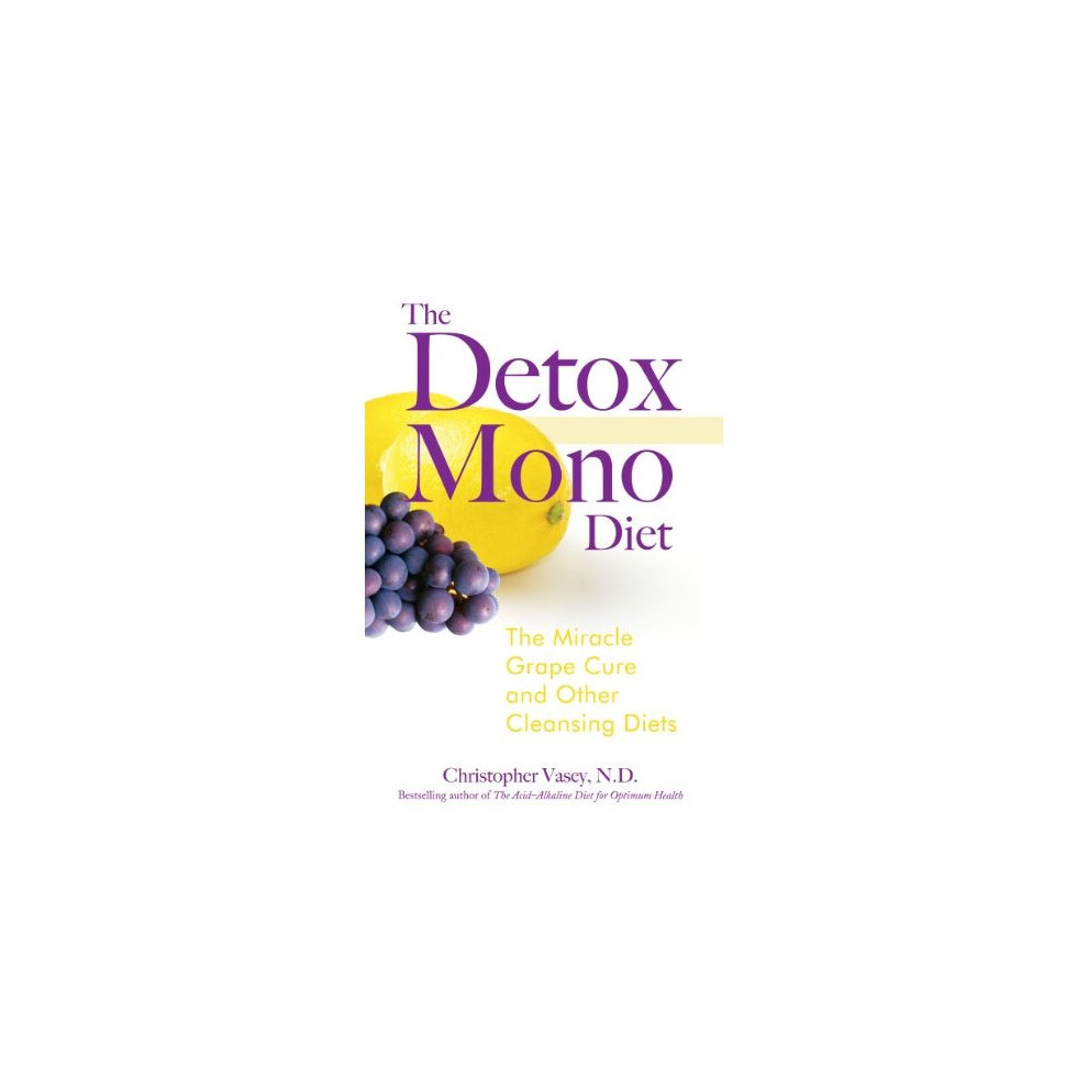 The Detox Mono Diet: The Miracle Grape Cure and Other Cleanising Diets: The Miracle Grape Cure and Other Cleansing Diets-image-OPC-PDQSHQ-NEW
