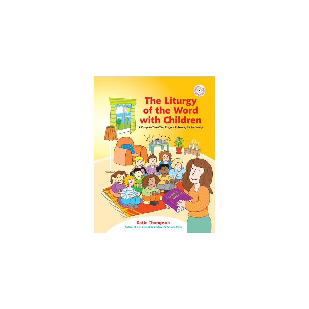 The Liturgy of the Word with Children: A Complete Three-Year Program Following the Lectionary