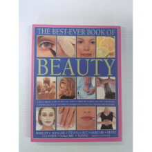 Beauty, The Best-Ever Book of: The ultimate guide to skincare, makeup, haircare, hairstyling, diet and fitness: step-by-step beauty treatments and...