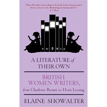 A Literature Of Their Own: British Women Novelists from Brontë to Lessing: British Women Novelists from Bronte to Lessing