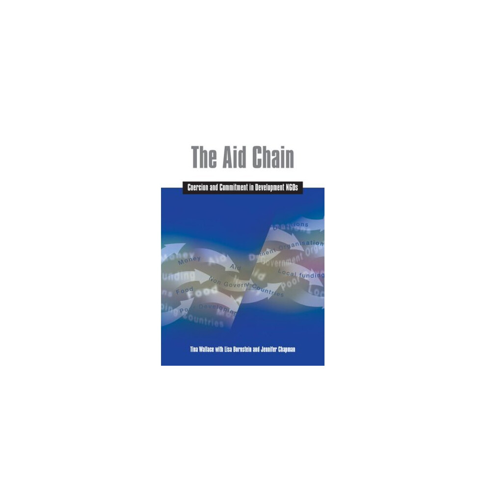 The Aid Chain: Coercion and Commitment in Development NGOs: Coercion and Committment in Development NGOs