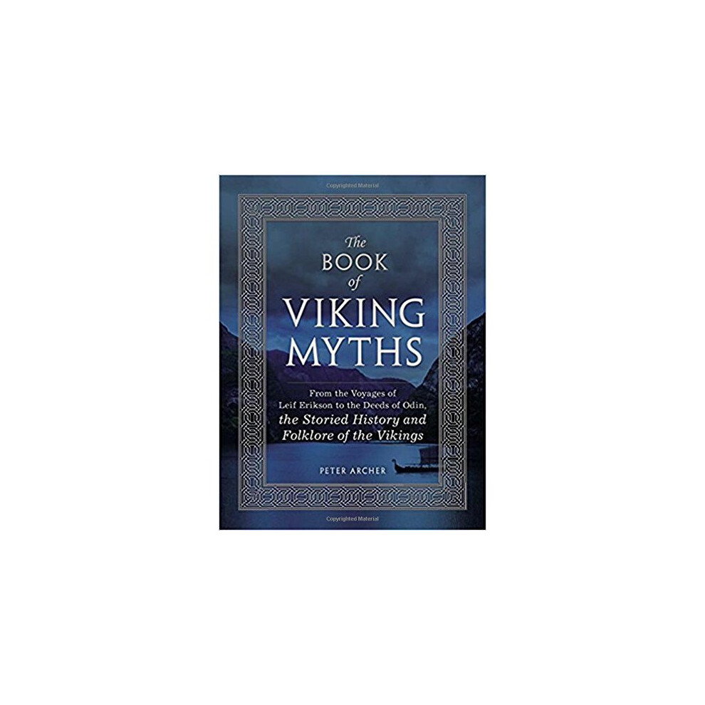 The Book of Viking Myths: From the Voyages of Lief Erikson to the Deeds of Odin, the Storied History and Folklore of the Vikings