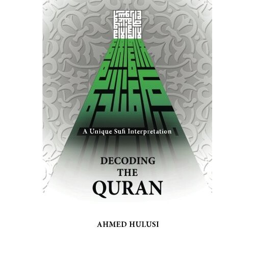 Decoding The QURAN (A Unique Sufi Interpretation)