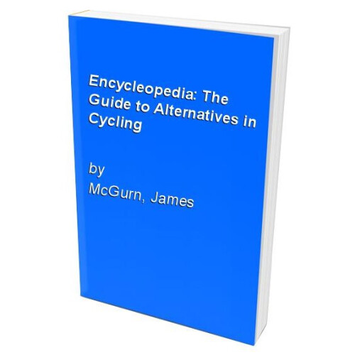 Encycleopedia: The Guide to Alternatives in Cycling