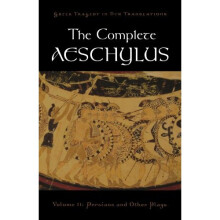 2: The Complete Aeschylus: Volume II: Persians and Other Plays (Greek Tragedy in New Translations): v. 2