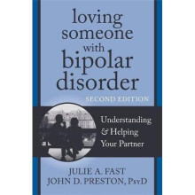 Loving Someone with Bipolar Disorder, Second Edition: Understanding and Helping Your Partner (New Harbinger Loving Someone Series)