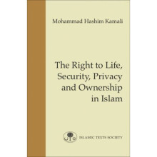 The Right to Life, Security, Privacy and Ownership in Islam (Fundamental Rights and Liberties in Islam Series)