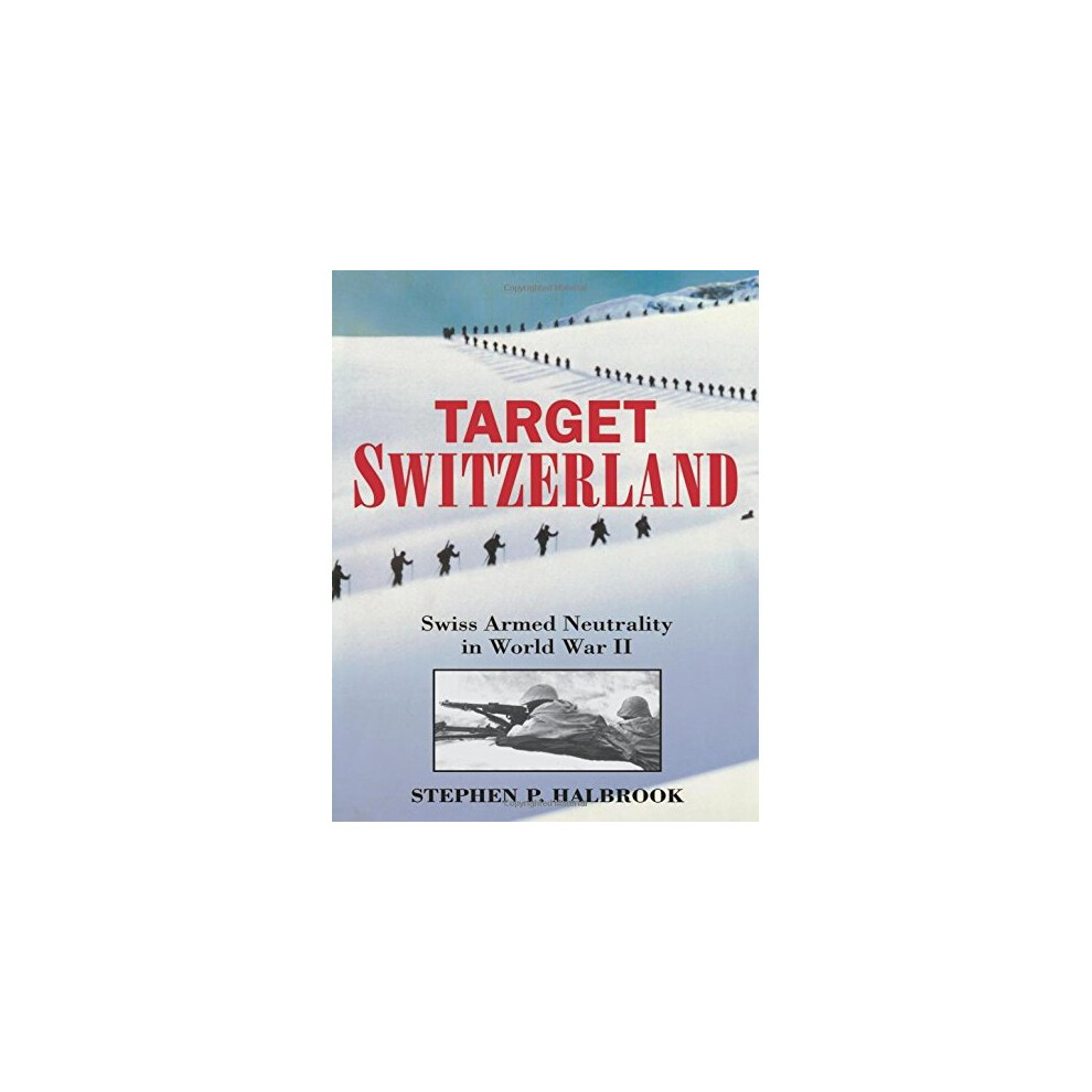 Target Switzerland: Swiss Armed Neutrality In World War II-image-OPC-PDSNZM-NEW