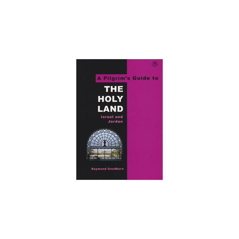 A Pilgrim's Guide to The Holy Land: Israel and Jordan (Pilgrim's Guides)