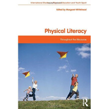 Physical Literacy: Throughout the Lifecourse (Routledge Studies in Physical Education and Youth Sport)