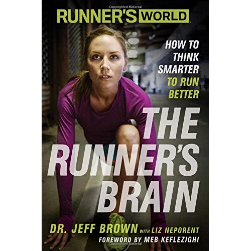 Runner's World The Runner's Brain: How to Think Smarter to Run Better