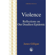 Violence: Reflections on Our Deadliest Epidemic (Forensic Focus)