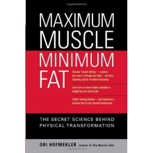 Maximum Muscle Minimum Fat: The Secret Science Behind Physical Transformation