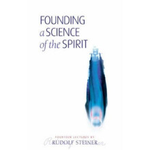 Founding a Science of the Spirit: Fourteen Lectures Given in Stuttgart Between 22 August and 4 September 1906