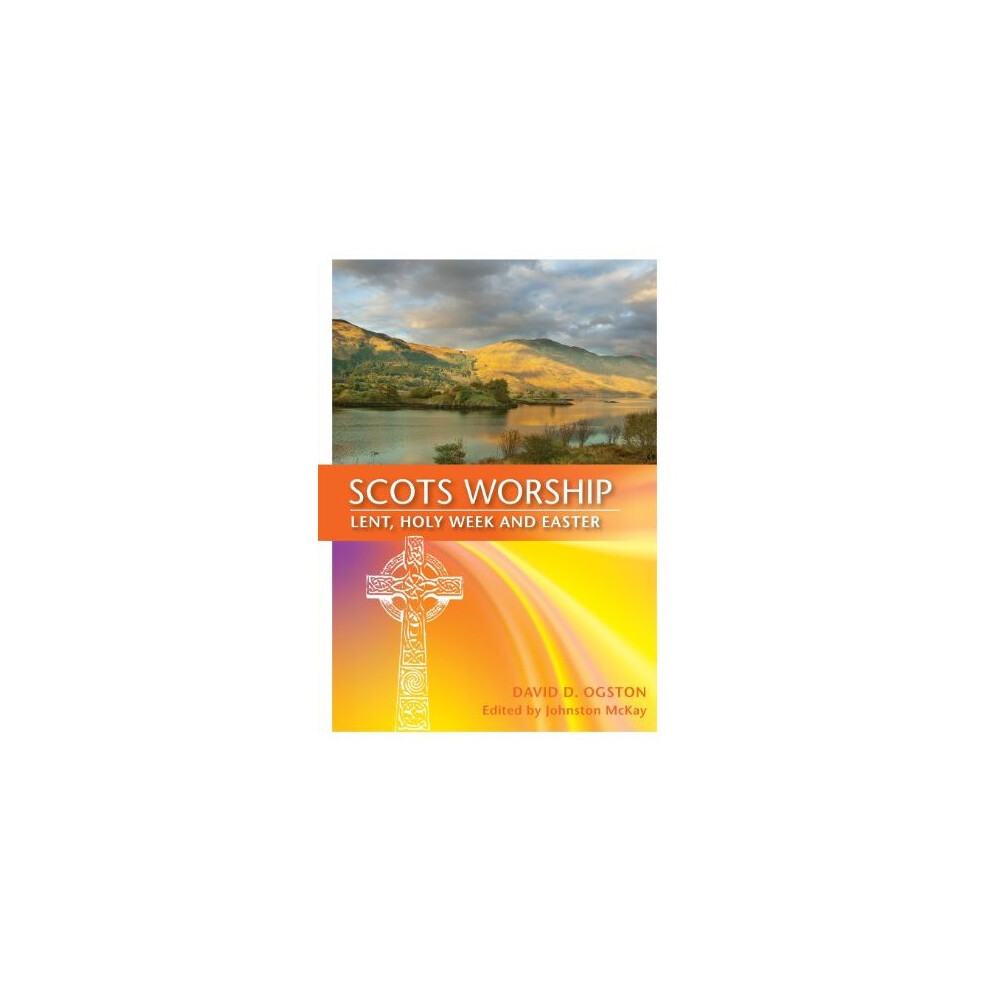 Scots Worship: Lent, Holy Week & Easter