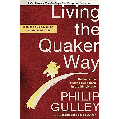 Living the Quaker Way: Timeless Wisdom for a Better Life Today