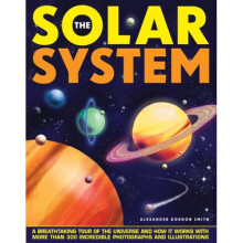 The Solar System: A Breathtaking Tour of the Universe and How it Works with More Than 300 Incredible Photographs and Illustrations