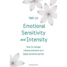 Emotional Sensitivity and Intensity: How to manage emotions as a sensitive person