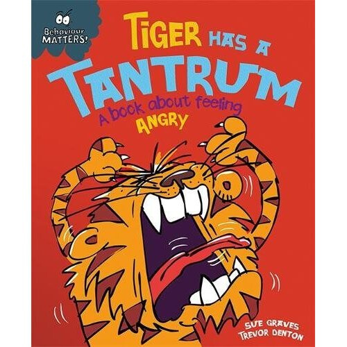 Tiger Has a Tantrum - A book about feeling angry (Behaviour Matters)