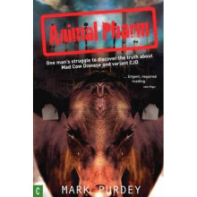 Animal Pharm: One Man's Struggle to Discover the Truth About Mad Cow Disease and Variant CJD