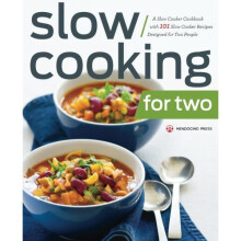 Slow Cooking for Two: A Slow Cooker Cookbook with 101 Slow Cooker Recipes Designed for Two People