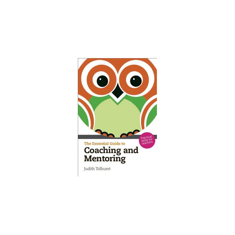 The Essential Guide to Coaching and Mentoring: Practical Skills for Teachers (The Essential Guides)