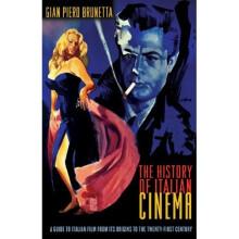 The History of Italian Cinema: A Guide To Italian Film From Its Origins To The Twenty-First Century