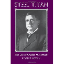 Steel Titan: Life of Charles M. Schwab