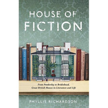 The House of Fiction: From Pemberley to Brideshead, Great British Houses in Literature and Life