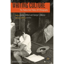 Writing Culture: The Poetics and Politics of Ethnography