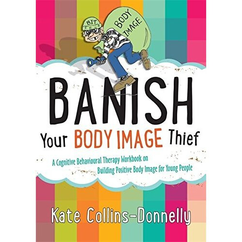 Banish Your Body Image Thief (Gremlin and Thief CBT Workbooks)