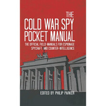 The Cold War Spy Pocket Manual: The Official Field-Manuals for Espionage, Spycraft and Counter-Intelligence