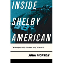 Inside Shelby American: Wrenching and Racing with Carroll Shelby in the 1960s