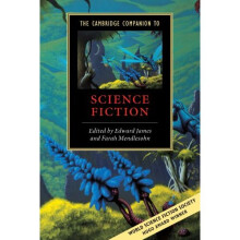 The Cambridge Companion to Science Fiction (Cambridge Companions to Literature)